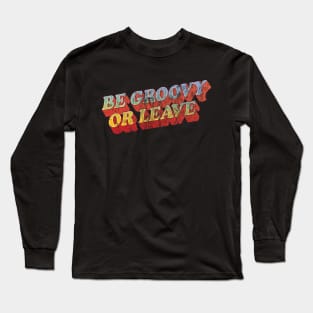 Be Groovy or Leave by Treaja Long Sleeve T-Shirt